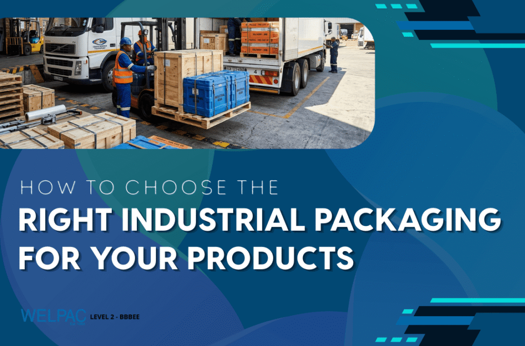 How to Choose the Right Industrial Packaging for Your Products Based on Weight, Fragility, and Storage Conditions